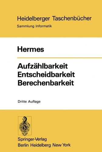 Aufzählbarkeit Entscheidbarkeit Berechenbarkeit: Einführung in die Theorie der rekursiven Funktionen (Heidelberger Taschenbücher, 87) (German Edition)