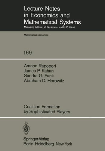 Coalition Formation by Sophisticated Players (Lecture Notes in Economics and Mathematical Systems, 169)
