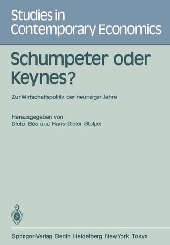 Schumpeter oder Keynes?: Zur Wirtschaftspolitik der neunziger Jahre (Studies in Contemporary Economics, 12) (German Edition)