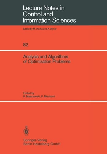 Analysis and Algorithms of Optimization Problems (Lecture Notes in Control and Information Sciences, 82)