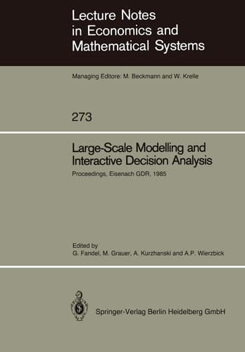 Large-Scale Modelling and Interactive Decision Analysis: Proceedings of a Workshop sponsored by IIASA (International Institute for Applied Systems ... in Economics and Mathematical Systems, 273)