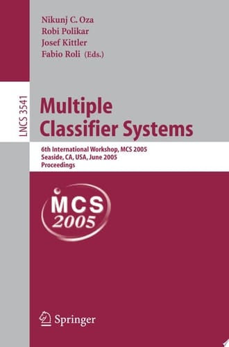 Multiple Classifier Systems 6th International Workshop, MCS 2005, Seaside, CA, USA, June 13-15, 2005, Proceedings