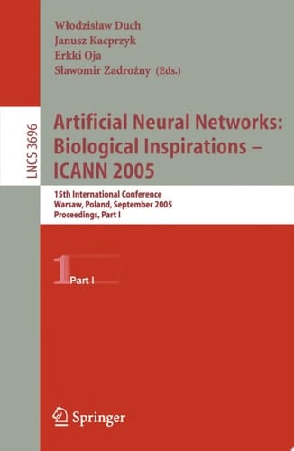 Artificial Neural Networks: Biological Inspirations – ICANN 2005 15th International Conference, Warsaw, Poland, September 11-15, 2005, Proceedings, Part I
