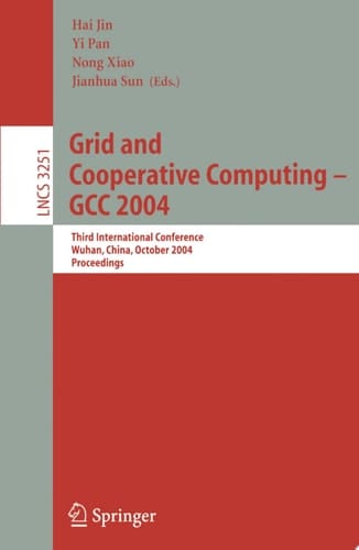 Grid and Cooperative Computing - GCC 2004 Third International Conference, Wuhan, China, October 21-24, 2004. Proceedings