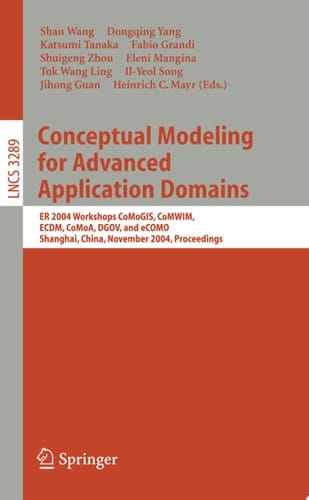 Conceptual Modeling for Advanced Application Domains ER 2004 Workshops CoMoGIS, CoMWIM, ECDM, CoMoA, DGOV, and eCOMO, Shanghai, China, November 8-12, 2004. Proceedings