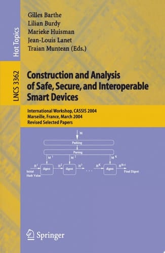 Construction and Analysis of Safe, Secure, and Interoperable Smart Devices International Workshop, CASSIS 2004, Marseille, France, March 10-14, 2004, Revised Selected Papers