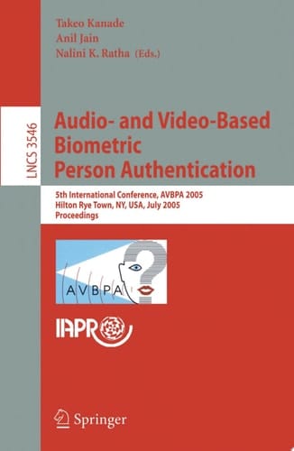 Audio- and Video-Based Biometric Person Authentication 5th International Conference, AVBPA 2005, Hilton Rye Town, NY, USA, July 20-22, 2005, Proceedings