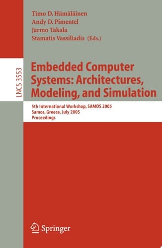 Embedded Computer Systems: Architectures, Modeling, and Simulation 5th International Workshop, SAMOS 2005, Samos, Greece, July 18-20, Proceedings