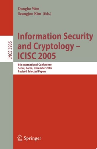 Information Security and Cryptology - ICISC 2005 8th International Conference, Seoul, Korea, December 1-2, 2005, Revised Selected Papers
