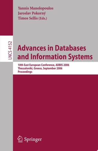 Advances in Databases and Information Systems 10th East European Conference, ADBIS 2006, Thessaloniki, Greece, September 3-7, 2006, Proceedings