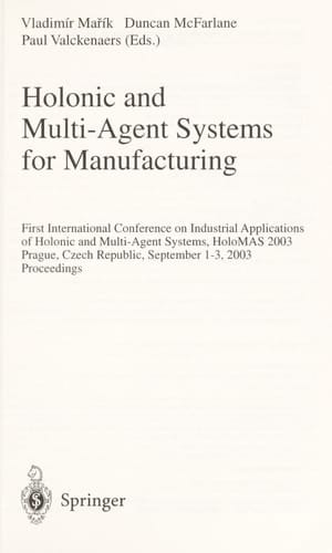 Holonic and Multi-Agent Systems for Manufacturing First International Conference on Industrial Applications of Holonic and Multi-Agent Systems, HoloMAS 2003, Prague, Czech Republic, September 1-3, 2003, Proceedings
