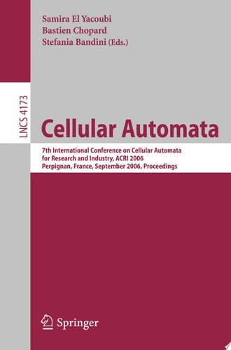 Cellular Automata 7th International Conference on Cellular Automata for Research and Industry, ACRI 2006, Perpignan, France, September 20-23, 2006, Proceedings