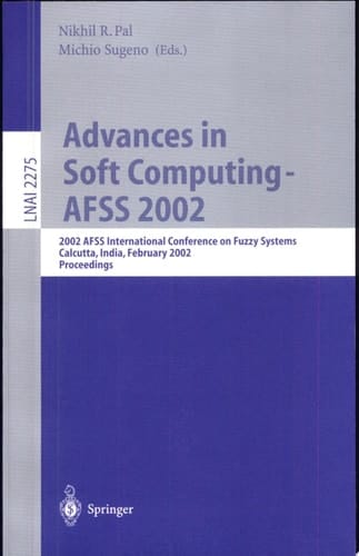 Advances in Soft Computing - AFSS 2002 2002 AFSS International Conference on Fuzzy Systems. Calcutta, India, February 3-6, 2002. Proceedings