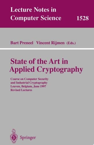 State of the Art in Applied Cryptography Course on Computer Security and Industrial Cryptography, Leuven, Belgium, June 3-6, 1997 Revised Lectures