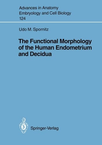 The Functional Morphology of the Human Endometrium and Decidua