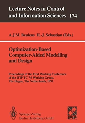 Optimization-Based Computer-Aided Modelling and Design: Proceedings of the First Working Conference of the IFIP TC 7.6 Working Group, The Hague, The ... in Control and Information Sciences, 174)