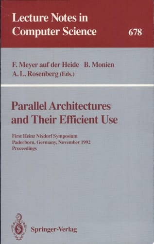 Parallel Architectures and Their Efficient Use First Heinz Nixdorf Symposium, Paderborn, Germany, November 11-13, 1992. Proceedings