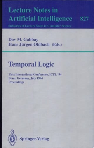 Temporal Logic First International Conference, ICTL '94, Bonn, Germany, July 11 - 14, 1994. Proceedings