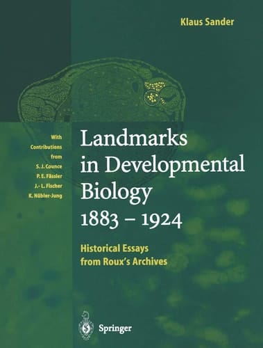 Landmarks in Developmental Biology 1883–1924: Historical Essays from Roux’s Archives