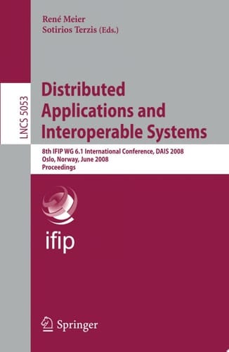 Distributed Applications and Interoperable Systems 8th IFIP WG 6.1 International Conference, DAIS 2008, Oslo, Norway, June 4-6, 2008, Proceedings