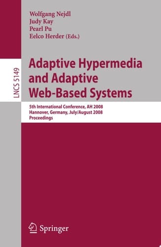 Adaptive Hypermedia and Adaptive Web-Based Systems 5th International Conference, AH 2008, Hannover, Germany, July 29 - August 1, 2008, Proceedings