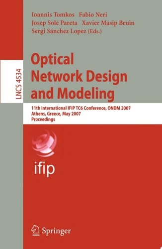 Optical Network Design and Modeling 11th International IFIP-TC6 Conference, ONDM 2007, Athens, Greece, May 29-31, 2007, Proceedings