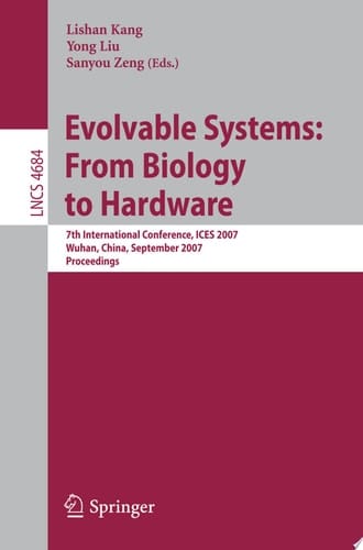 Evolvable Systems: From Biology to Hardware 7th International Conference, ICES 2007, Wuhan, China, September 21-23, 2007, Proceedings