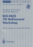 BCS-FACS 7th Refinement Workshop Proceedings of the BCS-FACS 7th Refinement Workshop, Bath, 3-5 July 1996