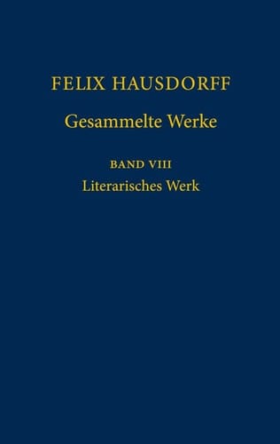 Felix Hausdorff - Gesammelte Werke Band 8 Literarisches Werk