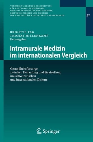 Intramurale Medizin im internationalen Vergleich Gesundheitsfürsorge zwischen Heilauftrag und Strafvollzug im Schweizerischen und internationalen Diskurs