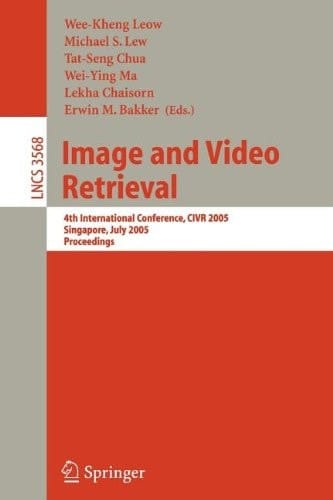 Image and Video Retrieval 4th International Conference, CIVR 2005, Singapore, July 20-22, 2005, Proceedings