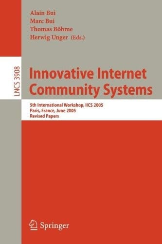 Innovative Internet Community Systems 5th International Workshop, IICS 2005, Paris, France, June 20-22, 2005. Revised Papers