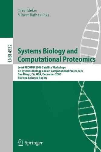 Systems Biology and Computational Proteomics Joint RECOMB 2006 Satellite Workshops on Systems Biology, and on Computational Proteomics, San Diego, CA, USA, December 1-3, 2006, Revised Selected Papers