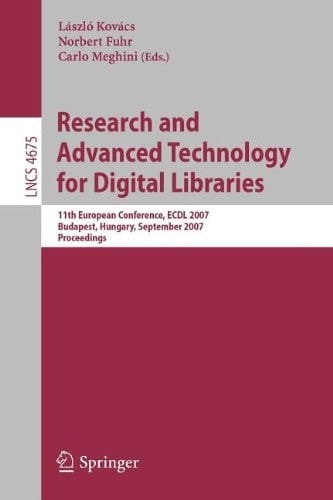 Research and Advanced Technology for Digital Libraries 11th European Conference, ECDL 2007, Budapest, Hungary, September 16-21, 2007, Proceedings