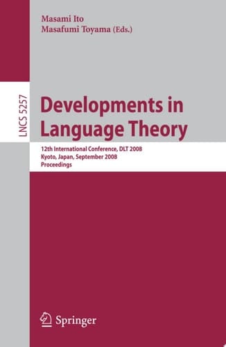 Developments in Language Theory 12th International Conference, DLT 2008, Kyoto, Japan, September 16-19, 2008, Proceedings