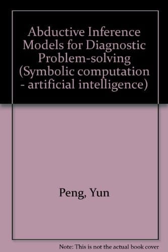 Abductive Inference Models for Diagnostic Problem-solving