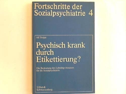 Psychisch krank durch Etikettierung? die Bedeutung des Labeling-Ansatzes für die Sozialpsychiatrie