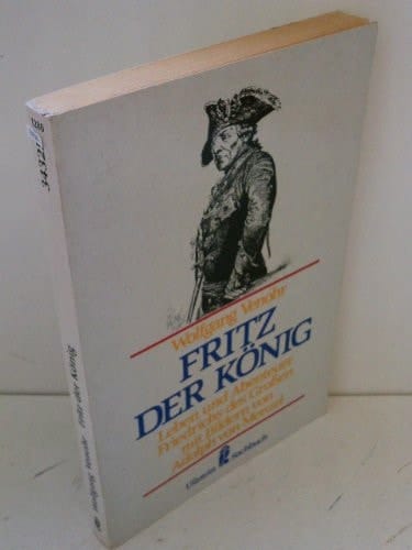 Fritz der König Leben und Abenteuer Friedrichs des Großen