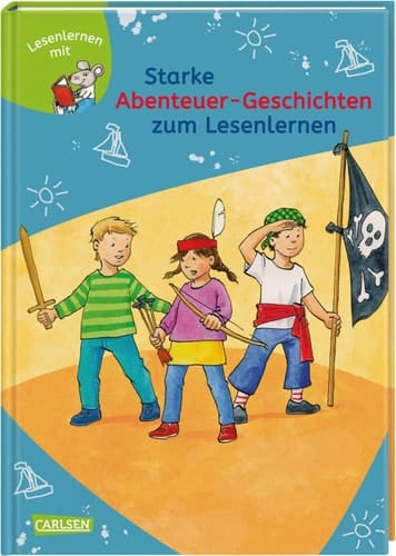 Starke Abenteuer-Geschichten zum Lesenlernen Einfache Geschichten zum Selberlesen – Lesen üben und vertiefen