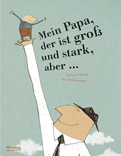 Mein Papa, der ist groß und stark, aber...