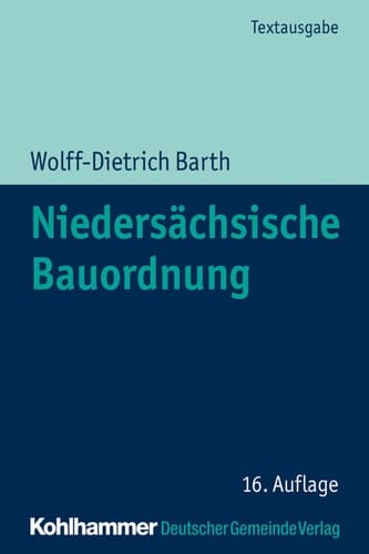 Niedersächsische Bauordnung Textausgabe mit ergänzenden Rechts- und Verwaltungsvorschriften des öffentlichen Baurechts