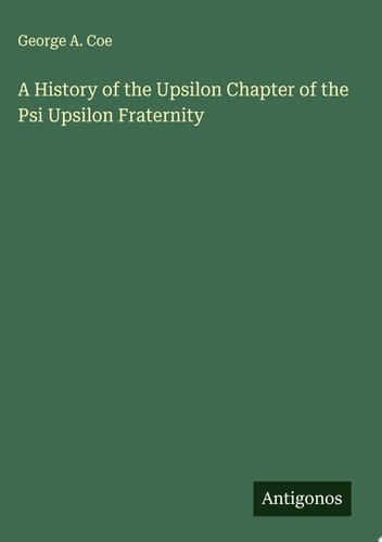 A History of the Upsilon Chapter of the Psi Upsilon Fraternity