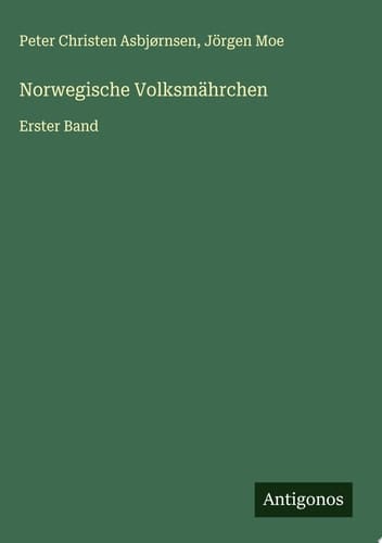 Norwegische Volksmährchen Erster Band