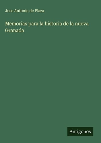 Memorias para la historia de la nueva Granada