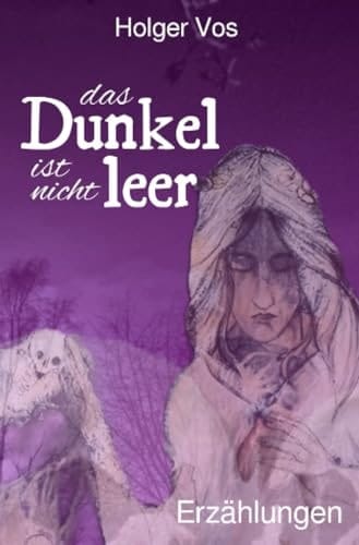 Das Dunkel ist nicht leer. Erzählungen