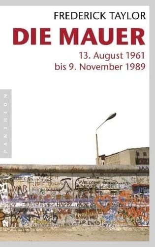 Die Mauer 13. August 1961 bis 9. November 1989