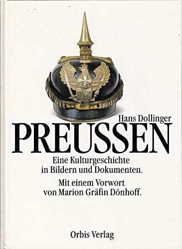 PreuÃŸen. Eine Kulturgeschichte in Bildern und Dokumenten