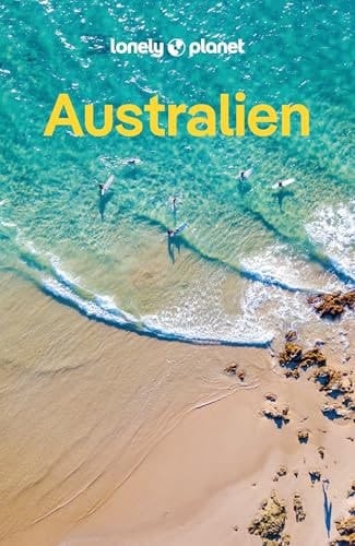 LONELY PLANET Reiseführer Australien Eigene Wege gehen und Einzigartiges erleben
