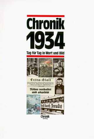 Die Chronik-Bibliothek des 20. Jahrhunderts Tag für Tag in Wort und Bild. 1934