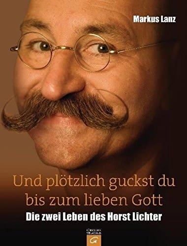 Und plötzlich guckst du bis zum lieben Gott die zwei Leben des Horst Lichter